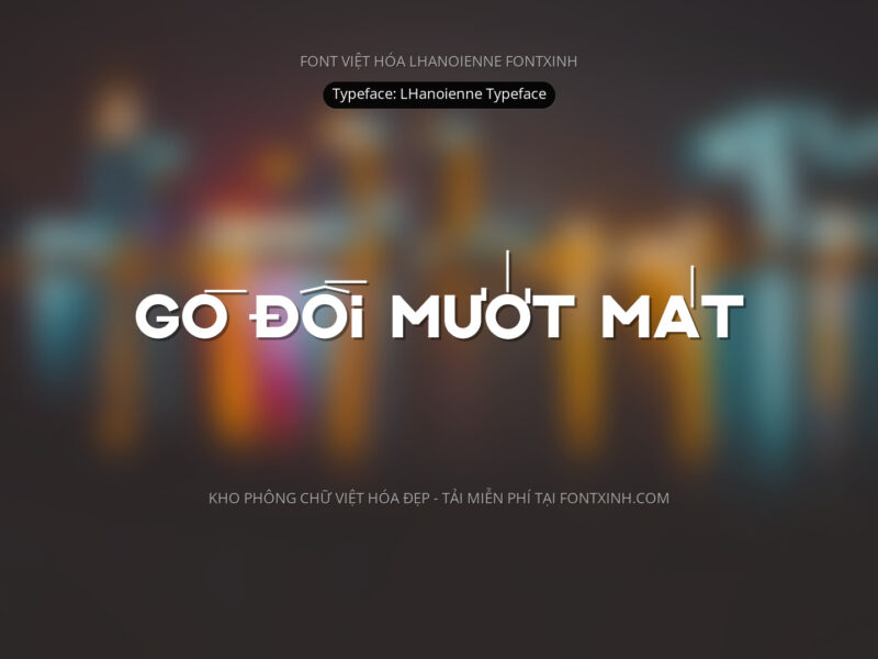 Font L’Hanoienne Typeface Font Xinh